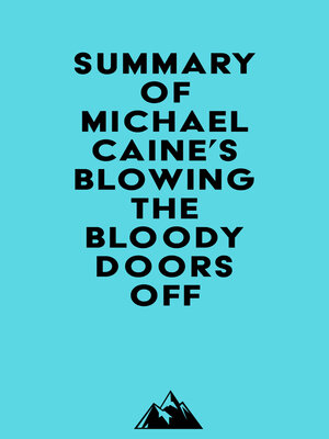 cover image of Summary of Michael Caine's Blowing the Bloody Doors Off